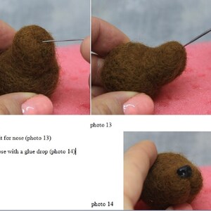 May include: A series of photos demonstrating the crafting of a felted animal. The images show the process of shaping a brown felted form, creating a pit for the nose, and attaching a black nose. Text includes instructions.