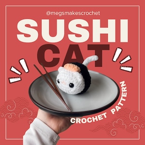 May include: A white crocheted sushi cat with a pink salmon topping, sitting on a white plate with chopsticks. The text "SUSHI CAT CROCHET PATTERN" is written on the image.
