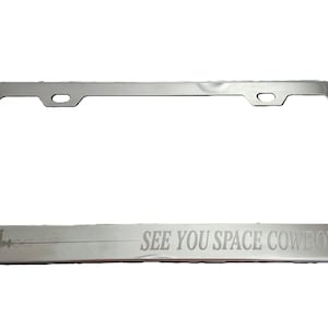 Slim Bottom License Plate Frame - See You Space Cowboy Cowboy Bebop Inspired, Aluminum, Fits US Plates