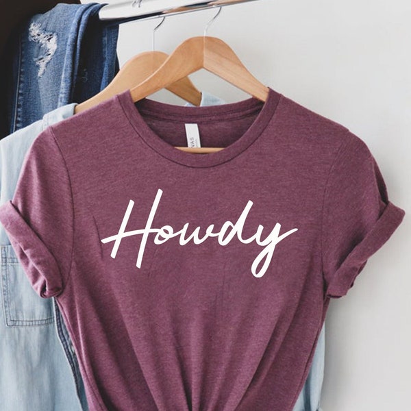 Howdy T-Shirt, Howdy Shirt, Western Fashion Shirt, Rodeo, Southern T-Shirt, Country Tee, Country Girl Gift, Texas A&M Gift