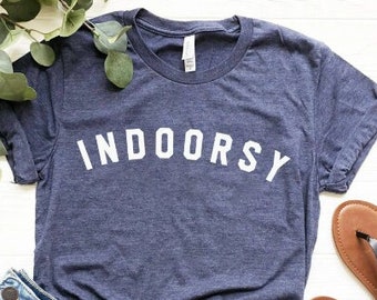 Indoors Tshirt - Indoorsy Shirt - Indoorsy - Cute Gifts for Introverts - Homebody Tee - Ew People - It's too people outside - #Indoorsy