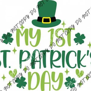 May include: Green shamrock and star graphics surround the text "My 1st St. Patrick's Day" with a green leprechaun hat on top.