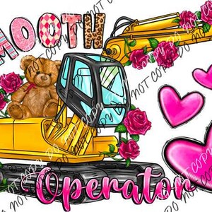May include: A yellow excavator with a teddy bear in the cab, surrounded by pink roses and hearts. The word "Smooth" is above the excavator, and "Operator" is below. The design has a Valentine's Day theme.