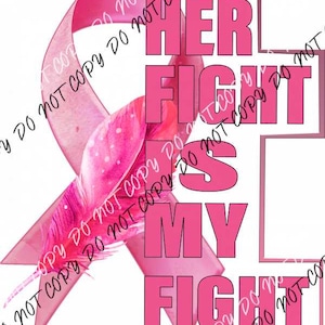 May include: Pink ribbon with a feather design and the text "Her Fight Is My Fight".