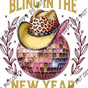 May include: A pink disco ball with a gold glitter finish and a leopard print cowboy hat on top. The text "Bling in the New Year" is written in gold letters.