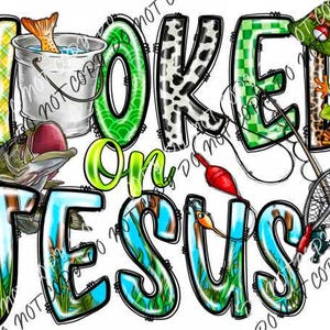 May include: A colorful graphic design with the text "Hooked on Jesus" in a fishing theme. The design features a fishing pole, a net, a bucket, a fish, a frog, and a fishing hat.