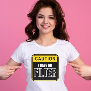 Caution I Have No Filter PNG | Funny Digital Download | No Filter Shirt Design | Sublimation Graphic | Sassy Adult Humor PNG