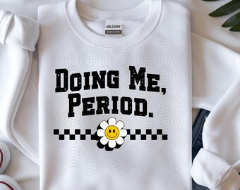 Doing Me. Period. PNG | Self Love Motivational Quote | Empowerment Digital Download
