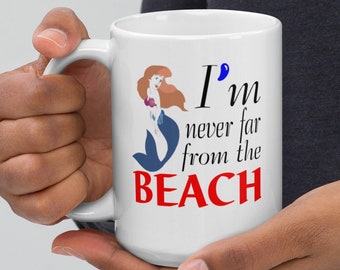 Extra Large 15 oz. Mermaid Beach Coffee Mug / I'm Never Far From The Beach / Great Gift For Women or Men / High Quality Glossy White Ceramic