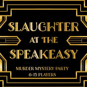 Puede incluir: Un letrero rectangular con fondo negro y borde geométrico dorado. El texto dice "SLAUGHTER AT THE SPEAKEASY" en letras doradas grandes, seguido de "MURDER MYSTERY PARTY" y "6-15 PLAYERS" en una fuente dorada más pequeña centrada.