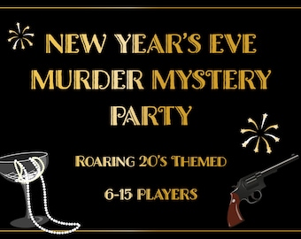 May include: A black and gold invitation for a New Year's Eve Murder Mystery Party. The party is themed for the Roaring 20's and is for 6-15 players.