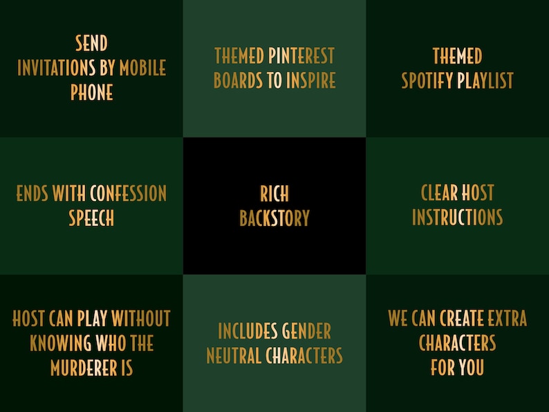 Peut inclure: Un graphique vert et noir avec du texte dor&eacute; d&eacute;crivant les caract&eacute;ristiques d'un jeu de meurtre myst&egrave;re. Le texte comprend "Envoyer des invitations par t&eacute;l&eacute;phone mobile", "Des tableaux Pinterest th&eacute;matiques pour inspirer", "Une playlist Spotify th&eacute;matique", "Se termine par un discours de confession", "Une riche histoire", "Des instructions claires pour l'h&ocirc;te", "L'h&ocirc;te peut jouer sans savoir qui est le meurtrier", "Inclut des personnages neutres en termes de genre", et "Nous pouvons cr&eacute;er des personnages suppl&eacute;mentaires pour vous".