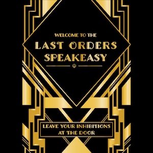 Peut inclure: Un graphique de style art d&eacute;co noir et or avec le texte "Bienvenue au Last Orders Speakeasy" et "Laissez vos inhibitions &agrave; la porte".