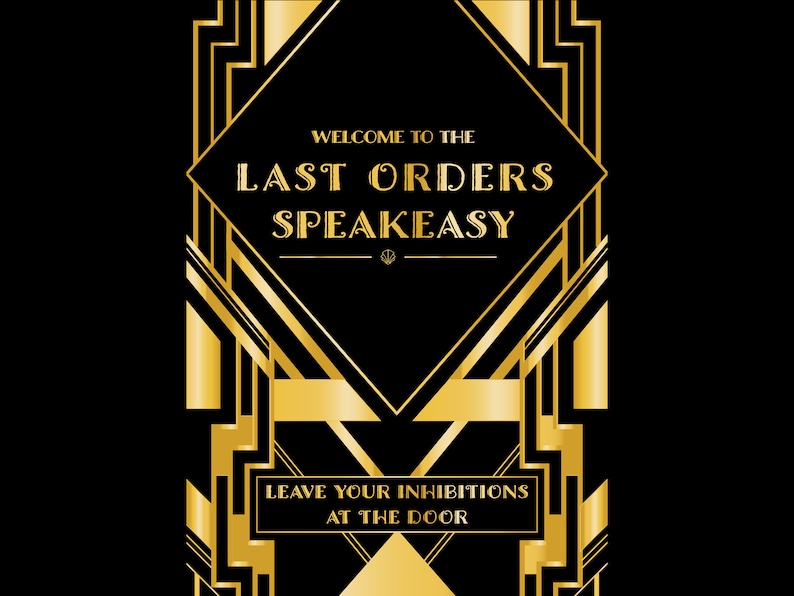 Peut inclure: Un graphique de style art d&eacute;co noir et or avec le texte "Bienvenue au Last Orders Speakeasy" et "Laissez vos inhibitions &agrave; la porte".