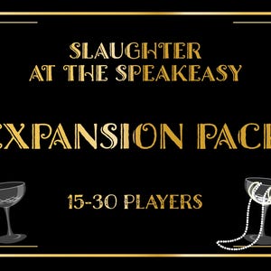 Op de afbeelding: Een zwarte en gouden poster met de tekst "Slaughter at the Speakeasy Expansion Pack" en "15-30 Players". De poster toont twee martini glazen, waarvan er één een parelketting bevat.