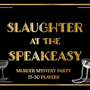 May include: Black and gold art deco style poster with the text "Slaughter at the Speakeasy" and "Murder Mystery Party". Includes two cocktail glasses and a pearl necklace. For 15-30 players.