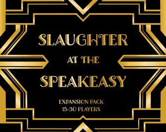 May include: A black and gold rectangular game card featuring the text SLAUGHTER AT THE SPEAKEASY, EXPANSION PACK, and 15-30 PLAYERS. The design includes geometric gold lines and borders on a solid black background, creating a framed effect.