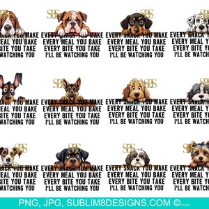 Snack-Obsessed Dog Bundle: The Hilarious Table Peeker! Every Bite You Take I'll Be Watching You 12 PNG and 12 JPEG ONLY