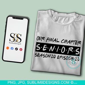 May include: A white t-shirt with the text "OUR FINAL CHAPTER SENIORS SEASON:20 EPISODE 25" in black. A smartphone displays a logo with the text "Sublim&designS" and social media icons. The design is on a light green background.