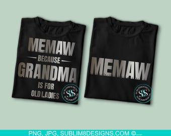 Memaw Because Grandma Is For Old Ladies