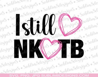 I Still Love NKOTB SVG and PNG For Cricut and Cutting Machine