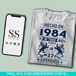 Versão personalizada em espanhol de Feito em 1984 Não tenho 40 anos, tenho 18 anos e 22 anos de experiência Design de sublimação SOMENTE PNG e JPEG