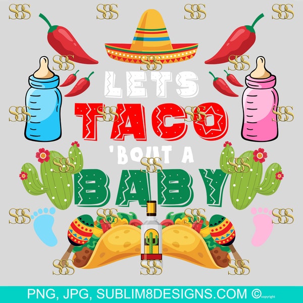 Let's Taco 'Bout A Baby Sublimation Design PNG and JPG ONLY