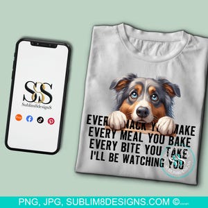 Snack-Obsessed Australian Shepard With Blue Eyes: The Hilarious Table Peeker! Every Bite You Take I'll Be Watching You PNG and JPEG ONLY