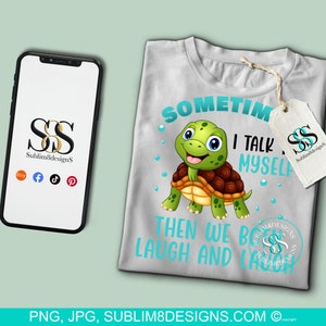 May include: A gray t-shirt with a cartoon turtle and the text "Sometimes I talk to myself, then we both laugh and laugh".