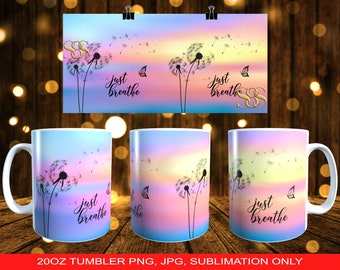 Just Breathe Beautiful Sunset Dandelion Butterfly 15oz Mug Wrap PNG and JPEG ONLY