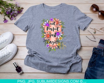 Not Perfect Just Forgiven - Cross - Easter - Flowers - God - Sublimation Design PNG and JPEG ONLY