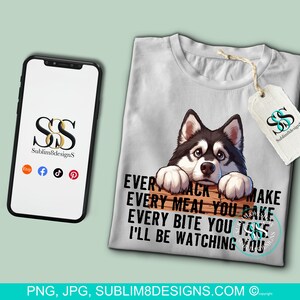 Snack-Obsessed Husky: The Hilarious Table Peeker! Every Bite You Take I'll Be Watching You PNG and JPEG ONLY