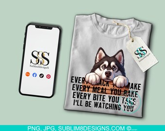 Snack-Obsessed Husky: The Hilarious Table Peeker! Every Bite You Take I'll Be Watching You PNG and JPEG ONLY