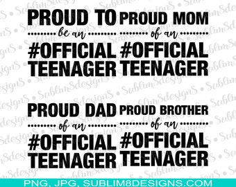 Proud To Be An Official Teenager | Proud Mom, Dad, Brother, Of An Official Teenager | Proud Design | teenagers | Sublimation Design PNG ONLY