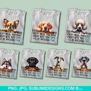 Snack-Obsessed Dog Bundle 2: The Hilarious Table Peeker! Every Bite You Take I'll Be Watching You 7 PNG and 7 JPEG ONLY