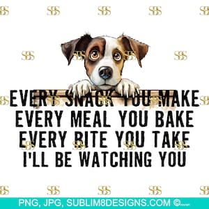 Snack-Obsessed Jack Russell Terrier: The Hilarious Table Peeker! Every Bite You Take I'll Be Watching You PNG and JPEG ONLY