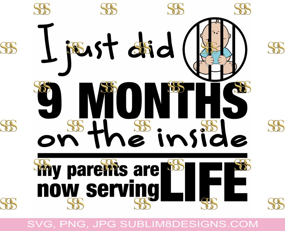 I Just Did 9 Months on the Inside Now My Parents Are Serving Life SVG ...