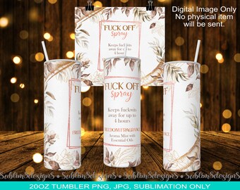 Fuck Off Spray 20oz Tumbler PNG and JPG ONLY