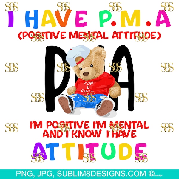 I Have P.M.A Postitive Mental AttitudeI'm Positive I'm Mental And I KNow I Have Attitude PNG and JPG ONLY