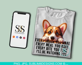 Snack-Obsessed Corgi: The Hilarious Table Peeker! Every Bite You Take I'll Be Watching You PNG and JPEG ONLY