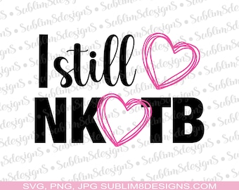 I Still Love NKOTB SVG, PNG and Jpg