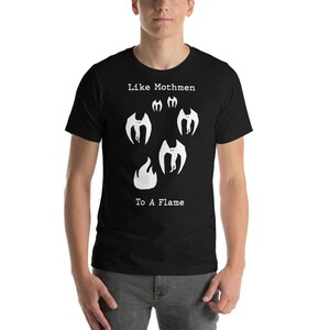 Like Mothmen to a Flame Unisex Shirt