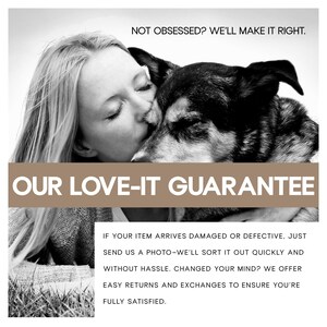 May include: Black and white image of a woman kissing a dog. The text "NOT OBSESSED? WE'LL MAKE IT RIGHT." is at the top. Below is a brown banner with the text "OUR LOVE-IT GUARANTEE". The text below the banner describes the return policy.