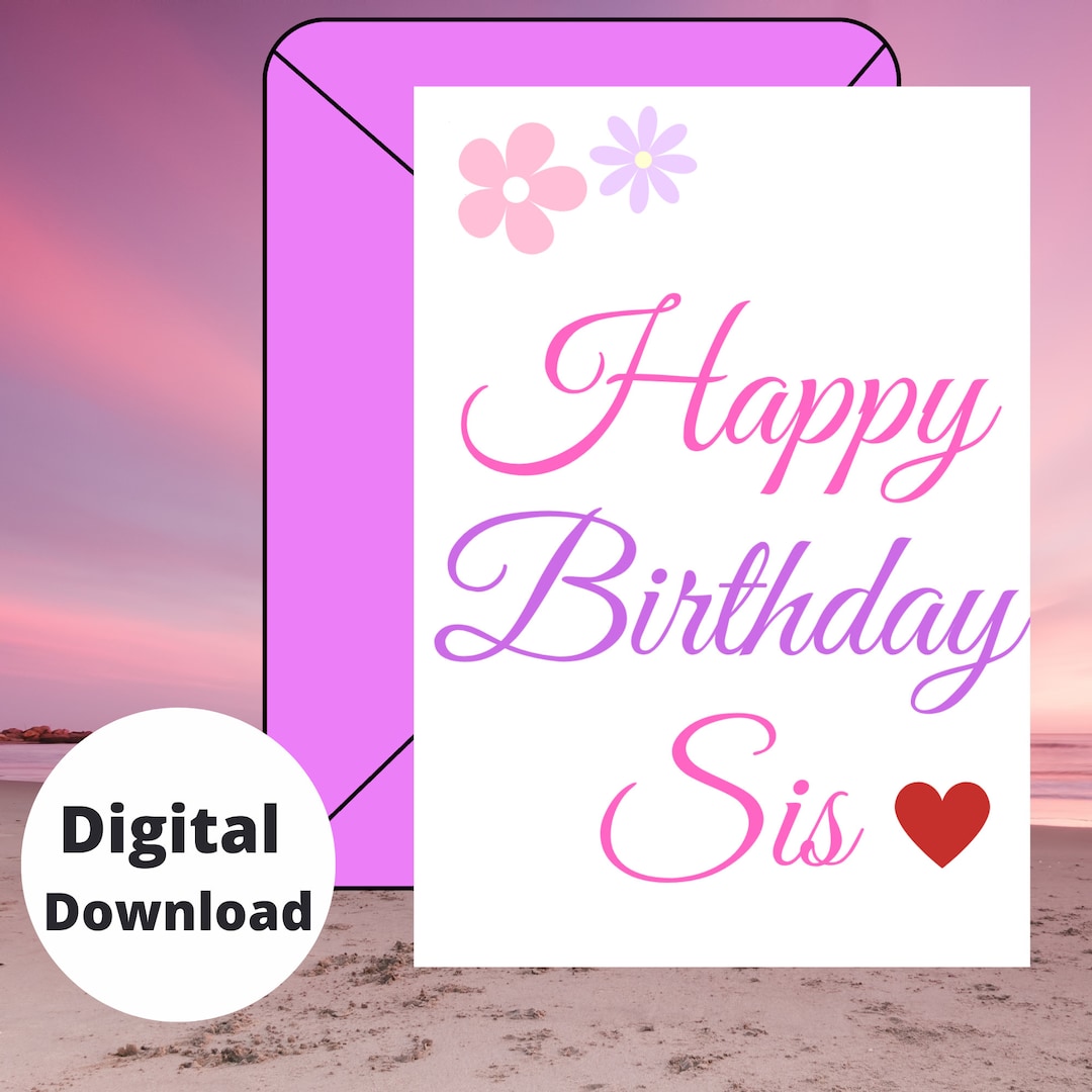 Happy Birthday Sis / Printable Card / Instant Download PDF / Sister ...