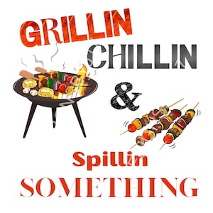 Sublimation PNG, Grilling, Chillin, and Spillin Something PNG, Funny Summer BBQ Sublimation Design, Backyard Party Quote, Digital Download
