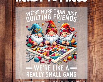 Quilting DTF Transfer/Sewing DTF Transfer/We're more than just friends/Quilter Humor Heat Transfer/Hot Peel DTF Transfer
