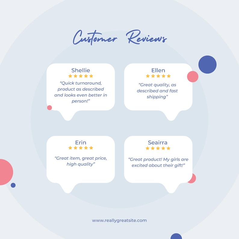 May include: A light blue graphic with the words "Customer Reviews" in cursive. Four white speech bubbles contain customer testimonials with star ratings. The website address www.reallygreatsite.com is at the bottom.