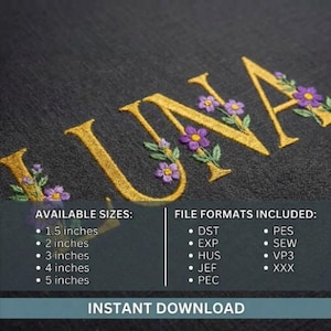 May include: Embroidered design of the name "LUNA" in gold thread, adorned with purple flowers and green leaves. Available sizes include 1.5, 2, 3, 4, and 5 inches. Includes various file formats for instant download.