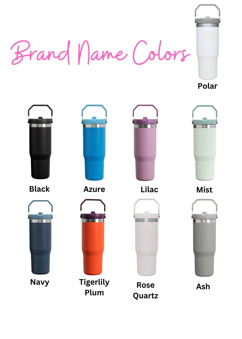 May include: A collection of insulated tumblers in various colors, including black, blue, purple, and white. Each tumbler has a handle and a lid. The text "Brand Name Colors" is displayed in pink cursive font.