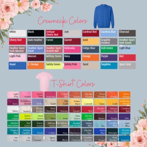 May include: A chart showing the color options for crewneck and t-shirt styles. The chart includes a variety of colors, including white, black, red, blue, green, and yellow. The chart is labeled "Crewneck Colors" and "T-Shirt Colors".